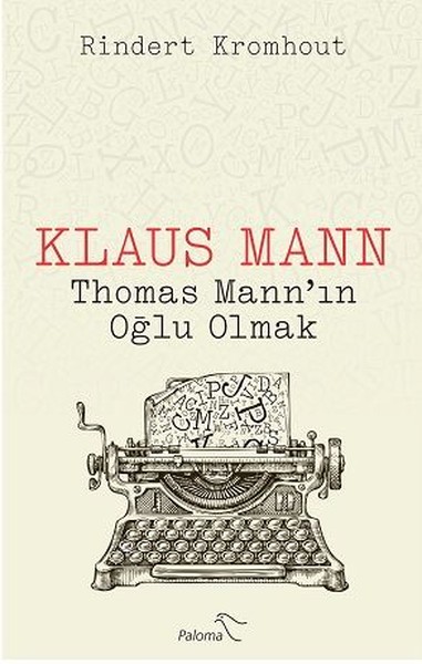 Klaus Mann - Thomas Mann'ın Oğlu Olmak Rindert Kromhout