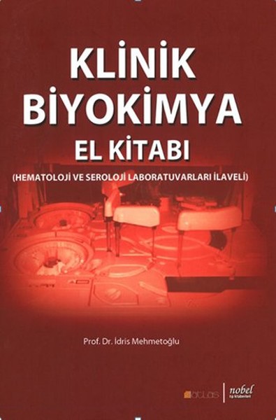 Klinik Biyokimya El Kitabı (Hematoloji ve Seroloji Laboratuvarları İlaveli)