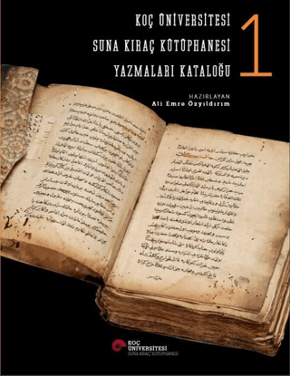 Koç Üniversitesi Suna Kıraç Kütüphanesi Yazmalar Kataloğu 1 (Ciltli)