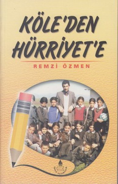 Köle'den Hürriyet'e Remzi Özmen