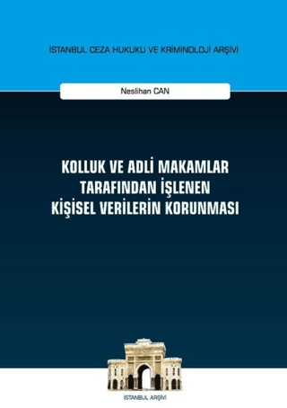 Kolluk ve Adli Makamlar Tarafından İşlenen Kişisel Verilerin Korunması (Ciltli)