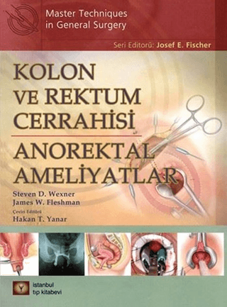 Kolon ve Rektum Cerrahisi: Anorektal Ameliyatlar (Ciltli)
