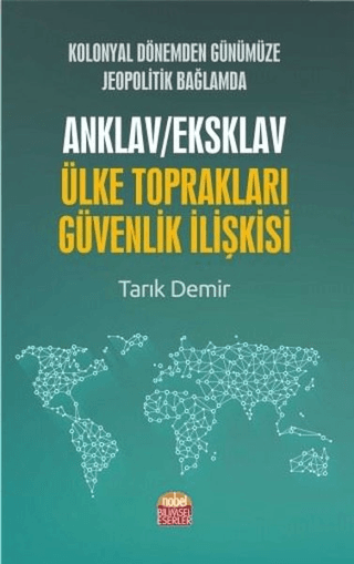 Kolonyal Dönemden Günümüze Jeopolitik Bağlamda Anklav / Eksklav Ülke Toprakları Güvenlik İlişkisi