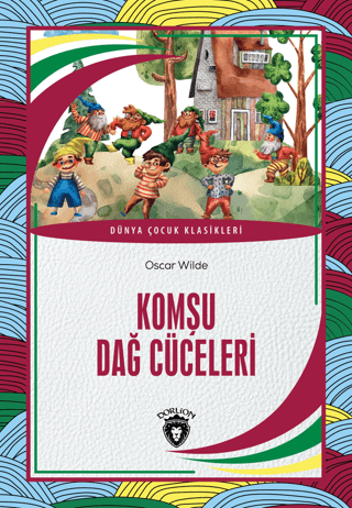 Komşu Dağ Cüceleri - Dünya Çocuk Klasikleri Oscar Wilde