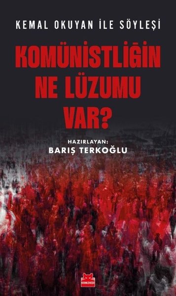 Komünistliğin Ne Lüzumu Var? Kemal Okuyan İle Söyleşi Kolektif