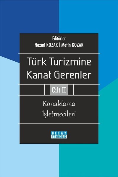 Konaklama İşletmecileri - Türk Turizmine Kanat Gerenler Cilt 2