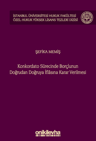 Konkordato Sürecinde Borçlunun Doğrudan Doğruya İflasına Karar Verilmesi (Ciltli)