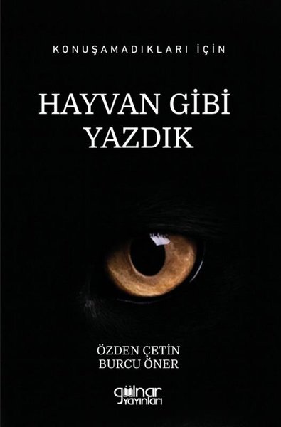 Konuşamadıkları İçin Hayvan Gibi Yazdık
