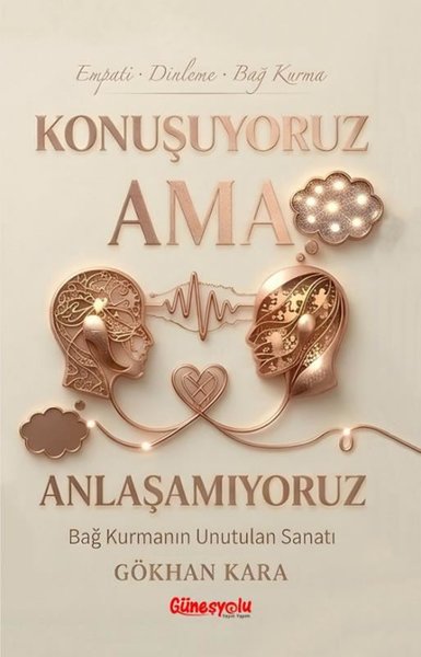 Konuşuyoruz Ama Anlaşamıyoruz - Bağ Kurmanın Unutulan Sanatı