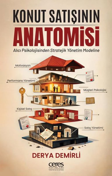 Konut Satışının Anatomisi - Alıcı Psikolojisinden Stratejik Yönetim Modeline