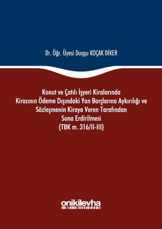 Konut ve Çatılı İşyeri Kiralarında Kiracının Ödeme Dışındaki Yan Borçlarına Aykırılığı ve Sözleşmenin Kiraya Veren Tarafından Sona Erdirilmesi (TBK m. 316/2-3) (Ciltli)