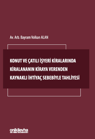 Konut ve Çatılı İşyeri Kiralarında Kiralananın Kiraya Verenden Kaynaklı İhtiyaç Sebebiyle Tahliyesi