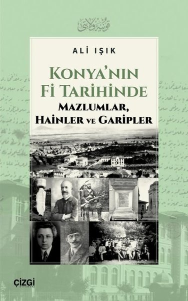 Konya'nın Fi Tarihinde Mazlumlar Hainler ve Garipler Ali Işık