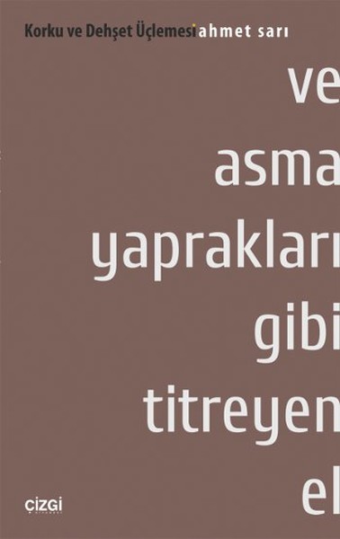 Korku ve Dehşet Üçlemesi 1. Kitap - Ve Asma Yaprakları Gibi Titreyen El