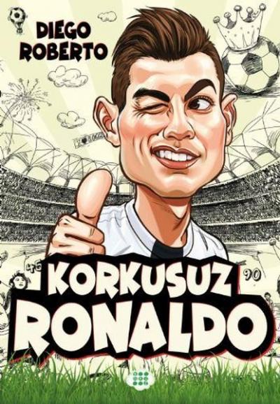 Korkusuz Ronaldo - Efsane Futbolcular (Ciltli) Diego Roberto