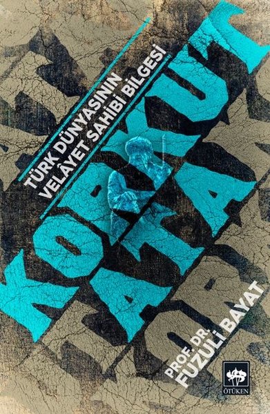 Korkut Ata-Türk Dünyasının Velayet Sahibi Bilgesi