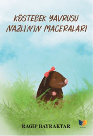 Köstebek Yavrusu Nazlı'nın Maceraları