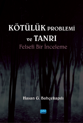 Kötülük Problemi ve Tanrı: Felsefi Bir İnceleme