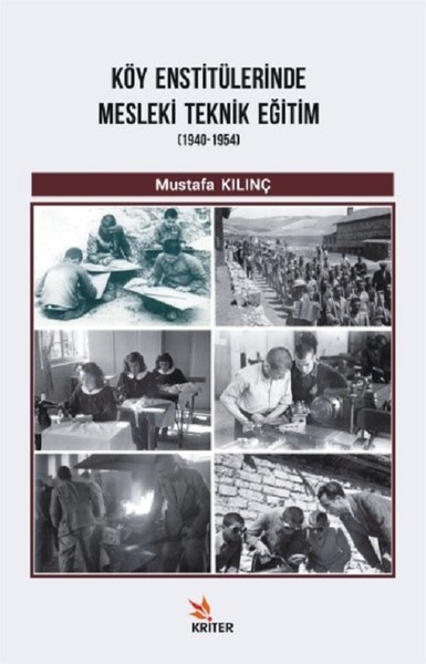 Köy Enstitülerinde Mesleki Teknik Eğitim (1940-1954) Mustafa Kılınç