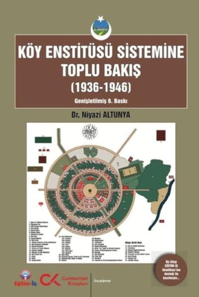 Köy Enstitüsü Sistemine Toplu Bakış (1936 - 1946) Niyazi Altunya