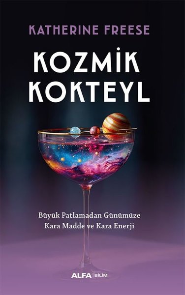Kozmik Kokteyl - Büyük Patlamadan Günümüze Kara Madde ve Kara Enerji