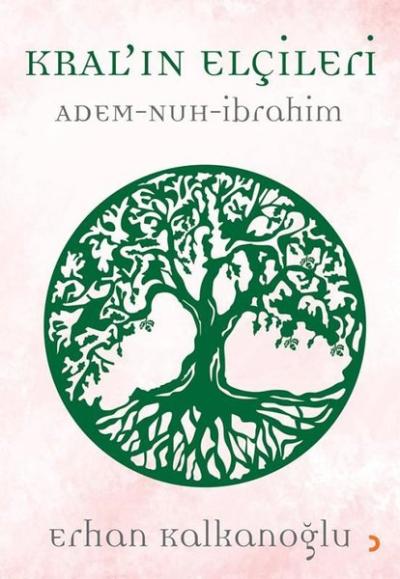 Kral'ın Elçileri: Adem - Nuh - İbrahim