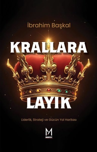 Krallara Layık - Liderlik Strateji ve Gücün Yol Haritası
