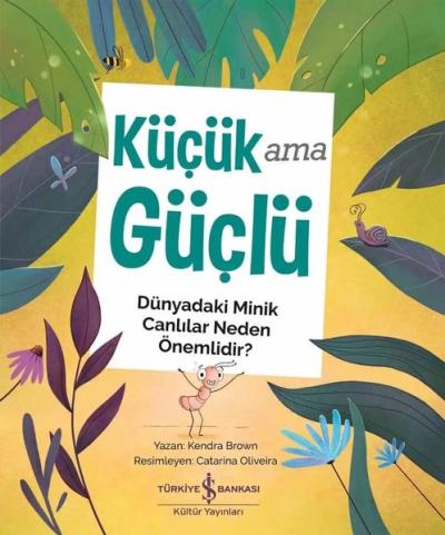Küçük Ama Güçlü - Dünyadaki Minik Canlılar Neden Önemlidir?