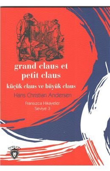 Küçük Claus ve Büyük Claus - Fransızca Hikayeler Seviye 3 Hans Cristia
