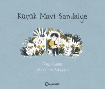 Küçük Mavi Sandalye (Ciltli) Cary Fagan