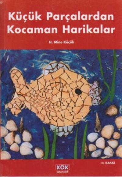 Küçük Parçalardan Kocaman Harikalar %25 indirimli H. Mine Küçük