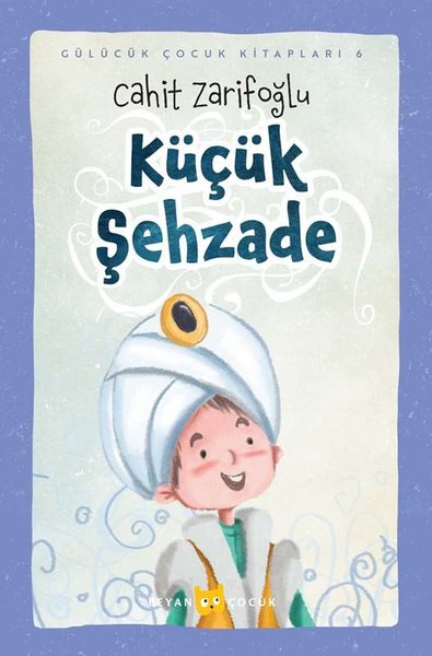 Küçük Şehzade - Gülücük Çocuk Kitapları 6 Cahit Zarifoğlu