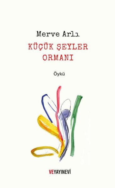 Küçük Şeyler Ormanı Merve Arlı