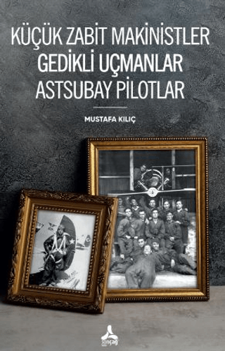 Küçük Zabit Makinistler Gedikli Uçmanlar Astsubay Pilotlar Mustafa Kıl