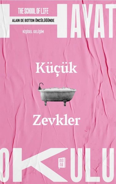 Küçük Zevkler - The School of Life - Hayat Okulu - Alain de Botton Öncülüğünde