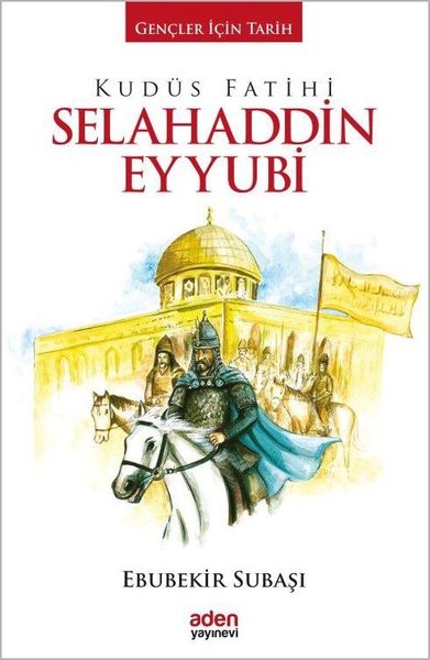 Kudüs Fatihi Selahaddin Eyyubi (Ciltli) Ebubekir Subaşı