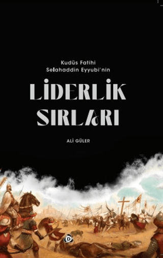 Kudüs Fatihi Selahaddin Eyyübi'nin Liderlik Sırları