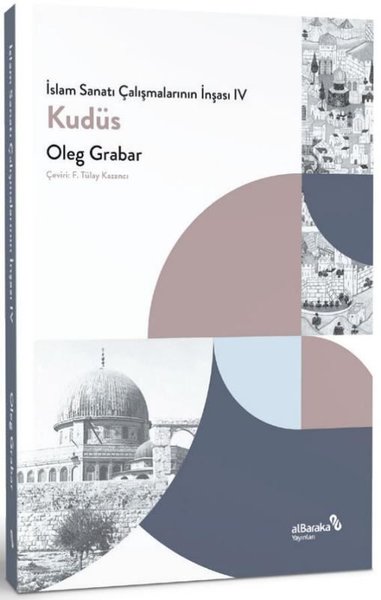 Kudüs - İslam Sanatı Çalışmalarının İnşası 4 Oleg Grabar