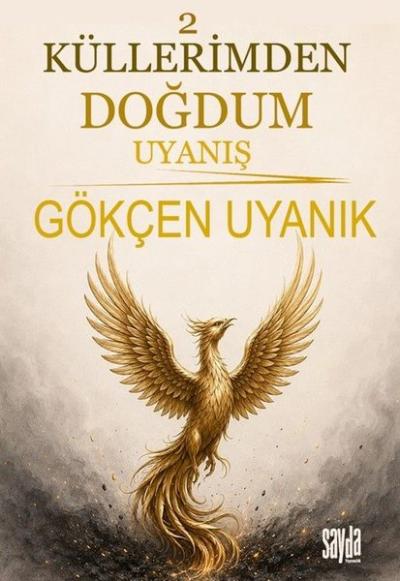 Küllerimden Doğdum 2 - Uyanış Gökçen Uyanık