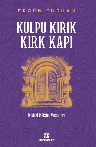 Kulpu Kırık Kırk Kapı - Kişisel Gelişim Masalları