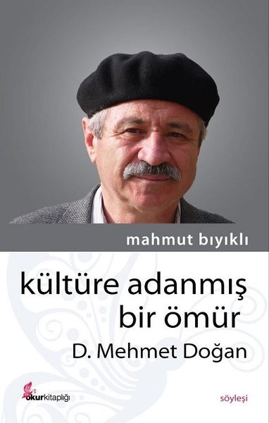 Kültüre Adanmış Bir Ömür - D. Mehmet Doğan Mahmut Bıyıklı