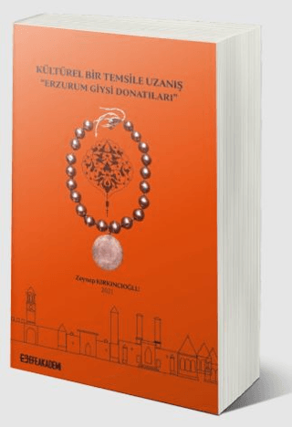 Kültürel Bir Temsile Uzanış “Erzurum Giysi Donatıları”