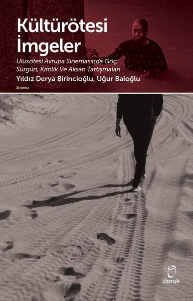 Kültürötesi İmgeler: Ulusötesi Avrupa Sinemasında Göç-Sürgün-Kimlik ve Aksan Tartışmaları