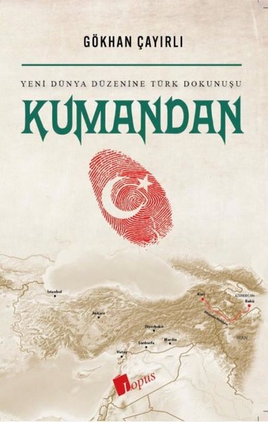 Kumandan - Yeni Dünya Düzenine Türk Dokunuşu Gökhan Çayırlı