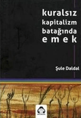 Kuralsız Kapitalizm Batağında Emek