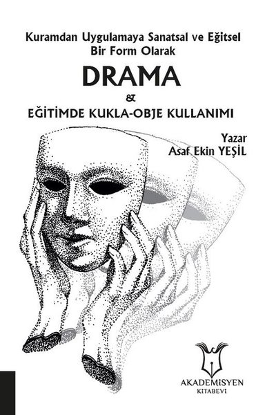 Kuramdan Uygulamaya Sanatsal ve Eğitsel Bir Form Olarak Drama ve Eğitimde Kukla - Obje Kullanımı