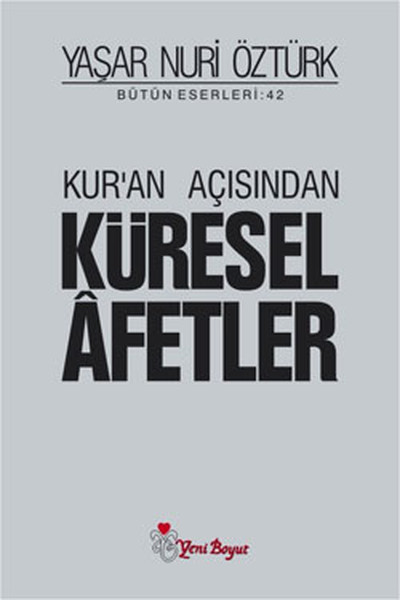 Kur\'an Açısından Küresel Afetler Yaşar Nuri Öztürk