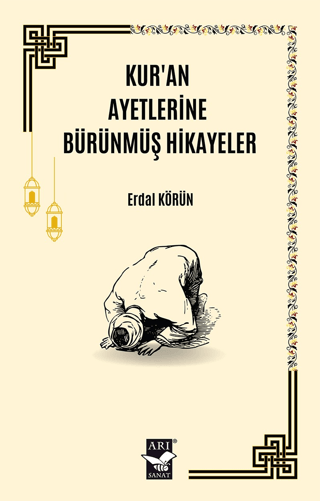 Kur'an Ayetlerine Bürünmüş Hikayeler