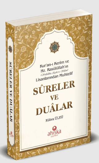 Kur'an-ı Kerim ve Hz. Rasûlüllah 'ın (Sallallahu Aleyhi ve Sellem) Lisanlarından Muhtelif Sureler ve Dualar