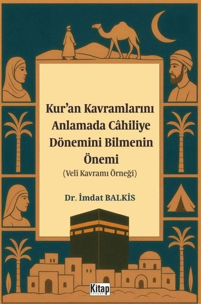 Kur'an Kavramlarını Anlamada Cahiliye Döneminin Bilmenin Önemi (Veli Kavramı Örneği)